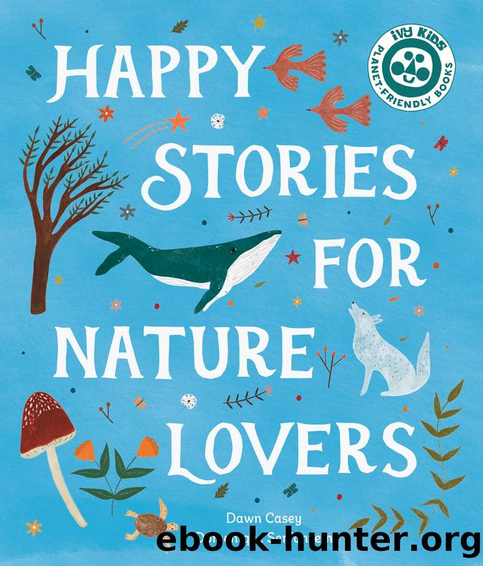 Happy Stories for Nature Lovers by Dawn Casey