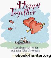 Happy Together: 500 Things to Do for and With by Ken Shafer