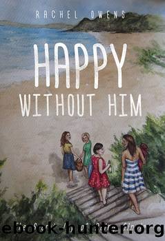 Happy Without Him by Rachel Owens