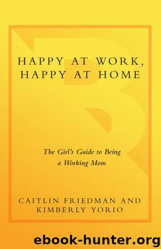 Happy at Work, Happy at Home by Caitlin Friedman