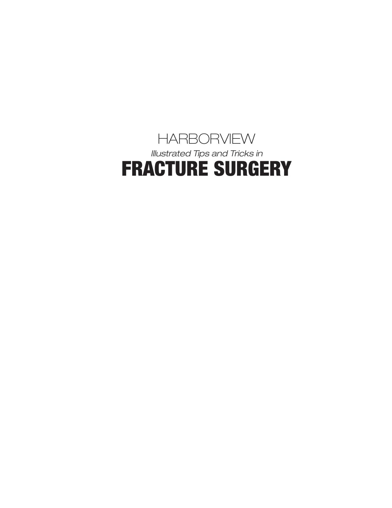 Harborview Illustrated Tips and Tricks in Fracture Surgery by Michael J. Gardner Robert Dunbar M. Henley Sean Nork