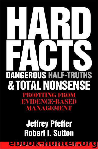 Hard Facts, Dangerous Half-Truths, and Total Nonsense by Sutton Robert I. & Pfeffer Jeffrey