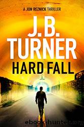 Hard Fall (A Jon Reznick Thriller Book 5) by Turner J. B