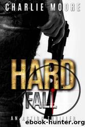 Hard Fall by Charlie Moore