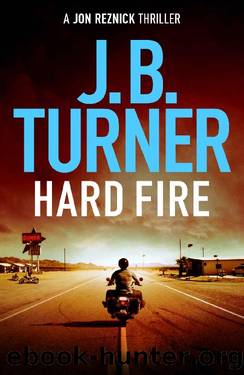 Hard Fire (A Jon Reznick Thriller) by J. B. Turner