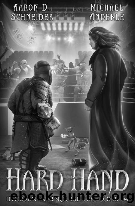 Hard Hand (Incidental Inquisitors Book 4) by Aaron D. Schneider & Michael Anderle