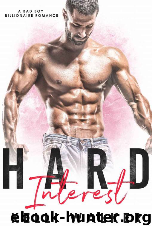 Hard Interest: A Bad Boy Billionaire Romance by Walker Kelli
