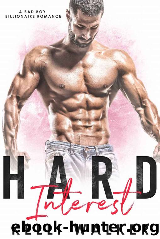 Hard Interest_A Bad Boy Billionaire Romance by Kelli Walker