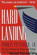 Hard Landing: The Epic Contest for Power and Profits That Plunged the Airlines Into Chaos by Thomas Petzinger & Thomas Petzinger Jr