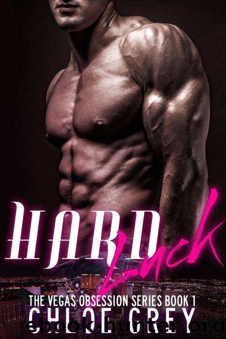 Hard Luck (The Vegas Obsession Series, #1) by Chloe Grey