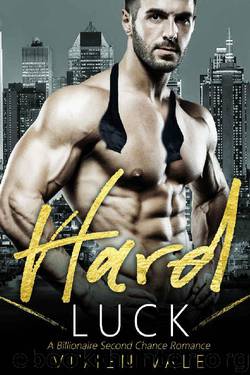 Hard Luck: A Billionaire Second Chance Romance by Vivien Vale