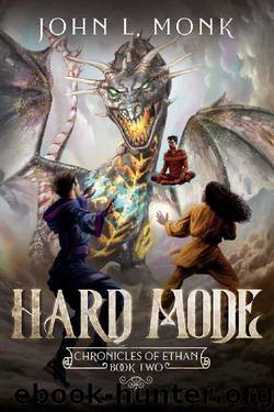 Hard Mode: A LitRPG and GameLit Fantasy Series (Chronicles of Ethan Book 2) by John L. Monk