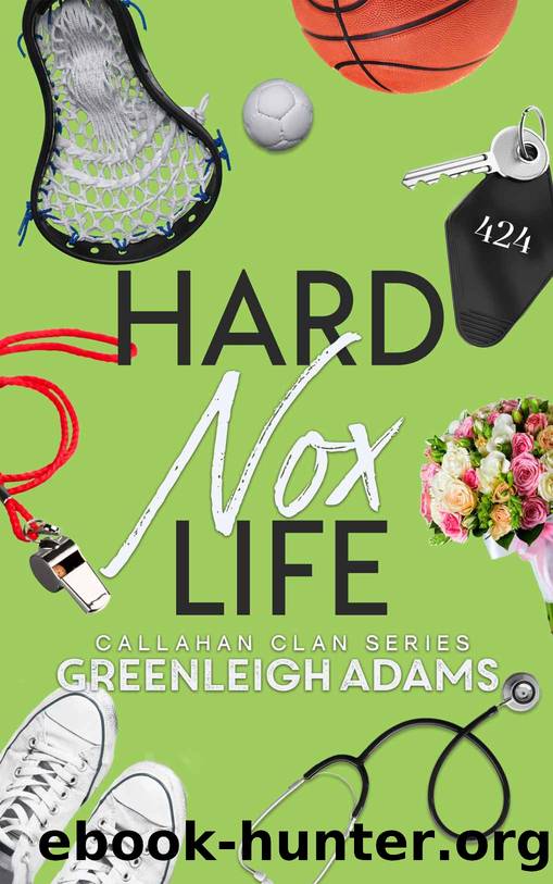 Hard Nox Life (Callahan Clan) by Greenleigh Adams