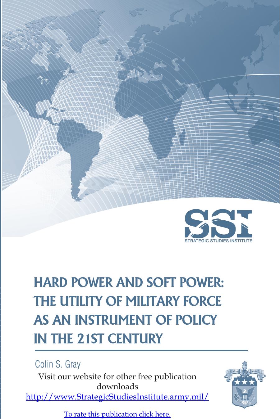 Hard Power and Soft Power: The Utility of Military Force as an Instrument of Policy in the 21st Century by Gray Colin S