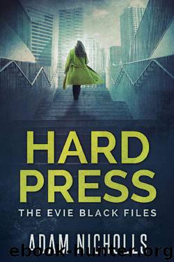 Hard Press: The Evie Black Files by Adam Nicholls