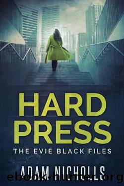 Hard Press_The Evie Black Files by Adam Nicholls