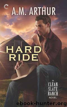 Hard Ride (Clean Slate Ranch) by A.M. Arthur