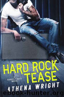 Hard Rock Tease: A Rock Star Romance (Darkest Days Book 1) by Athena Wright