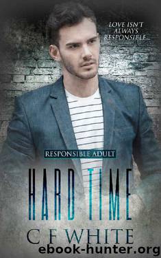 Hard Time (Responsible Adult Book 2) by C F White