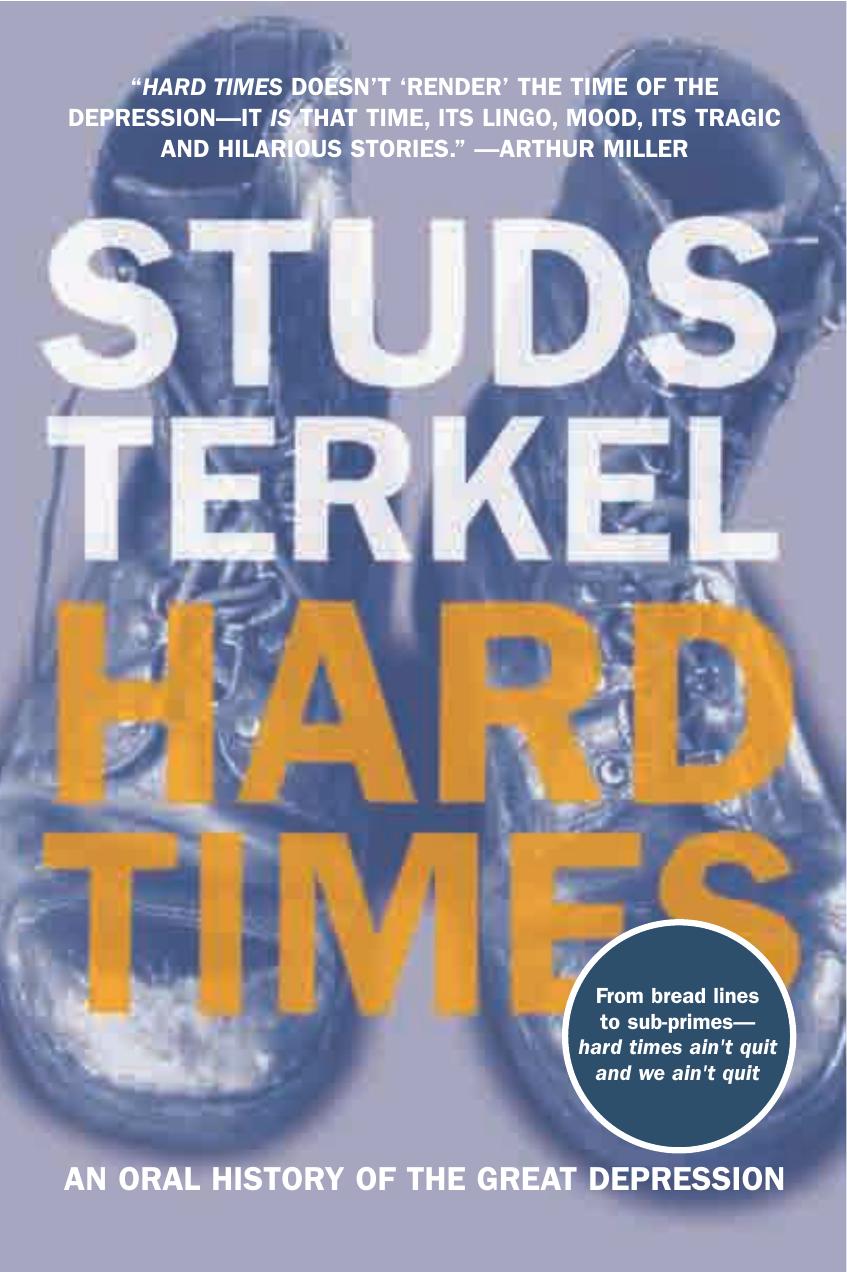 Hard Times: An Oral History of the Great Depression by Studs Terkel