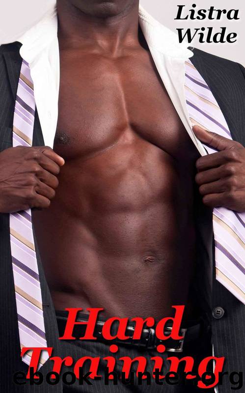 Hard Training (An Erotic Urban BWBM Romance) by Listra Wilde