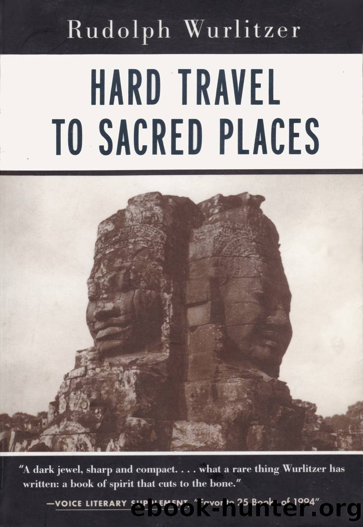 Hard Travel To Sacred Places by Rudolph Wurlitzer