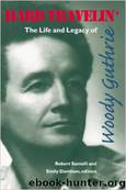 Hard Travelin'. The Life and Legacy of Woody Guthrie by Robert Santelli & Emily Davidson