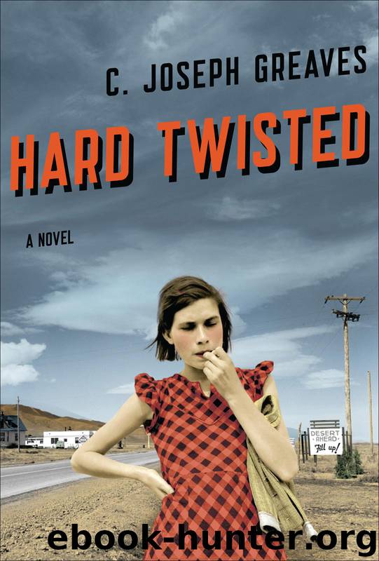Hard Twisted A Novel by C. Joseph Greaves