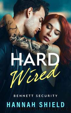 Hard Wired: An Enemies-to-Lovers Romantic Suspense (Bennett Security Book 3) by Hannah Shield