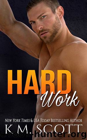 Hard Work by K.M. Scott