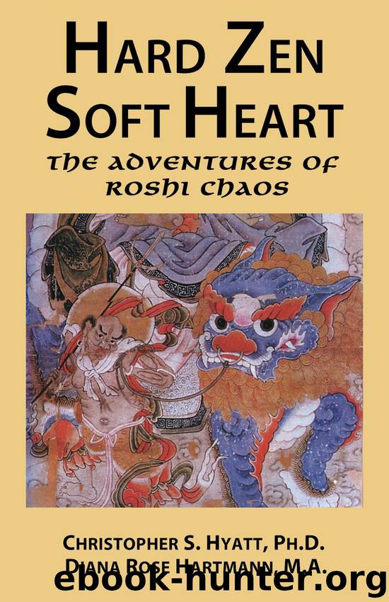 Hard Zen, Soft Heart by Christopher S. Hyatt Diana Rose Hartmann