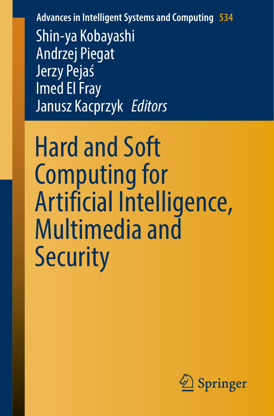 Hard and Soft Computing for Artificial Intelligence, Multimedia and Security by Shin-ya Kobayashi Andrzej Piegat Jerzy Pejaś Imed El Fray Janusz Kacprzyk (eds.)