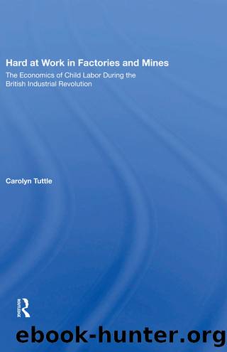 Hard at Work in Factories and Mines: The Economics of Child Labor During the British Industrial Revolution by Carolyn Tuttle