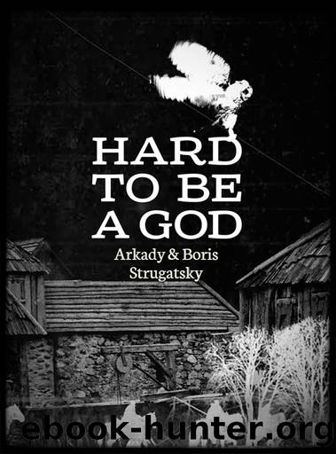 Hard to Be a God by Arkady Strugatsky & Boris Strugatsky