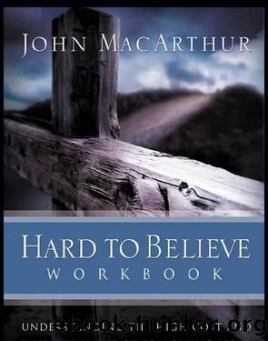 Hard to Believe Workbook by John F. MacArthur
