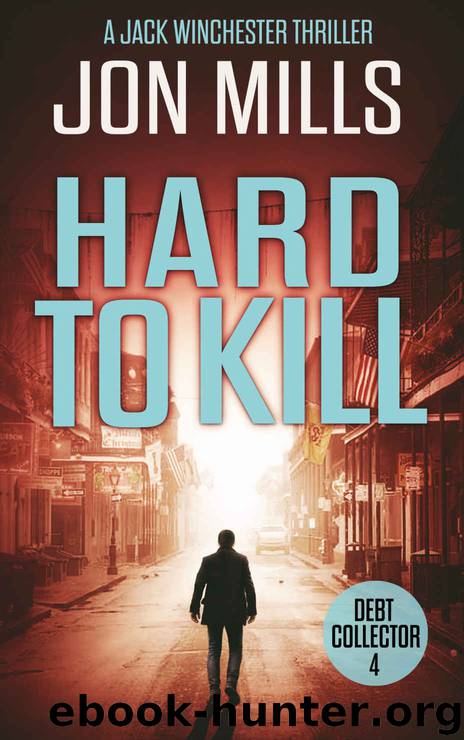 Hard to Kill - Debt Collector 4 (A Jack Winchester Thriller) by Jon Mills