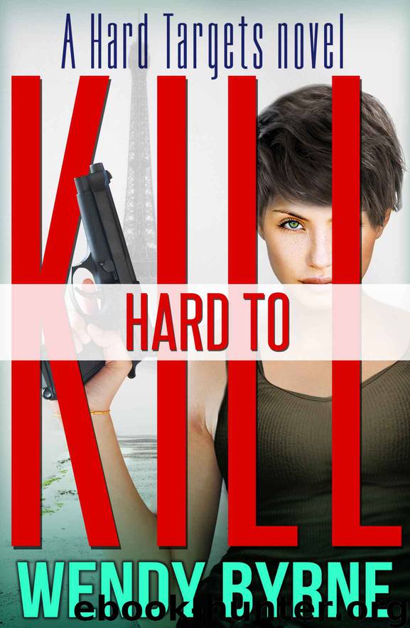 Hard to Kill: a Hard Targets novel by Wendy Byrne