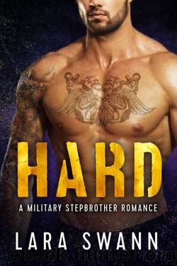 Hard: A Military Stepbrother Romance by Swann Lara