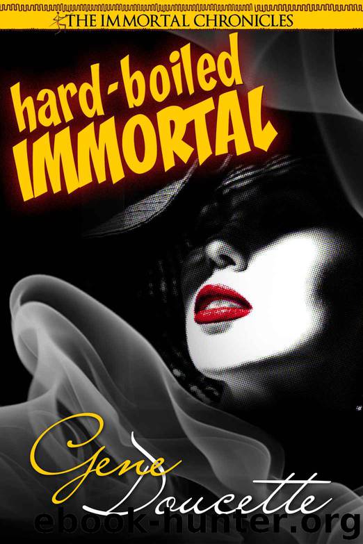 Hard-Boiled Immortal (The Immortal Chronicles) by Gene Doucette