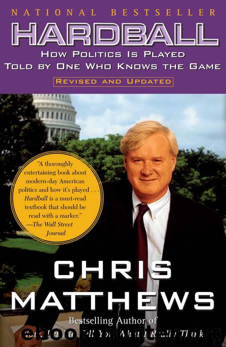 Hardball: How Politics Is Played Told By One Who Knows The Game by Chris Matthews