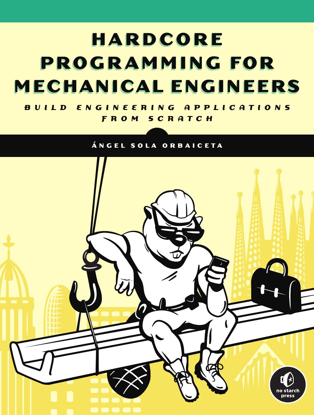 Hardcore Programming for Mechanical Engineers by Ángel Sola Orbaiceta