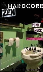 Hardcore Zen: Punk Rock, Monster Movies and the Truth About Reality by Warner Brad
