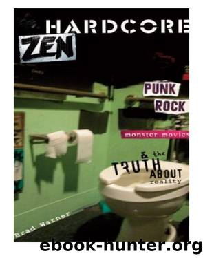 Hardcore Zen: Punk Rock, Monster Movies, and the Truth About Reality by Warner Brad