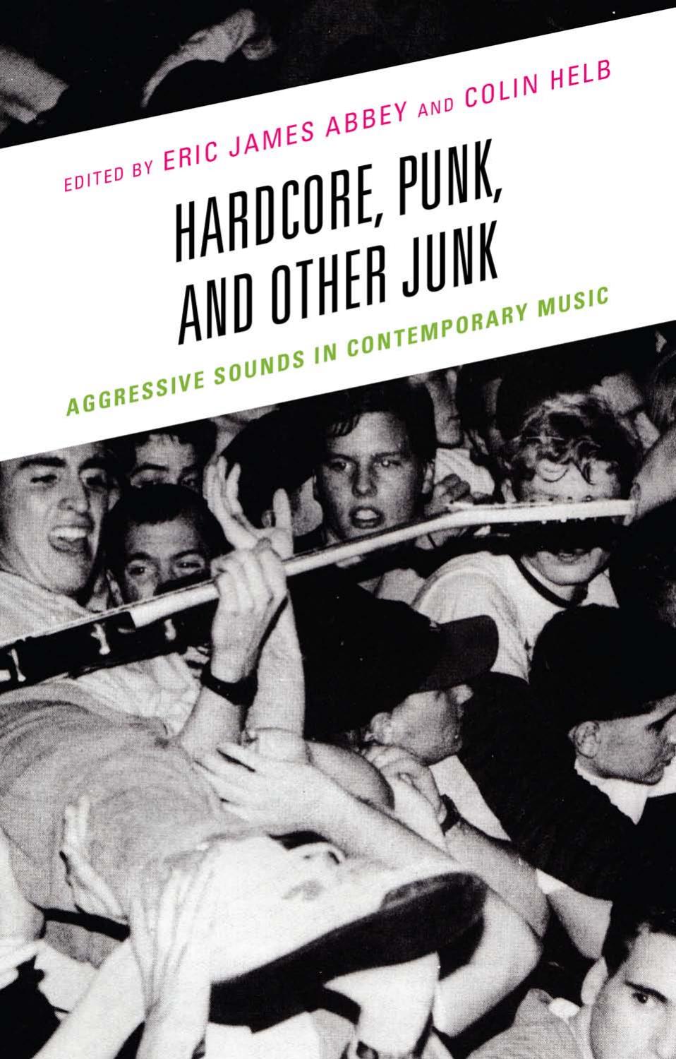 Hardcore, punk, and other junk : aggressive sounds in contemporary music (Repost) by unknow