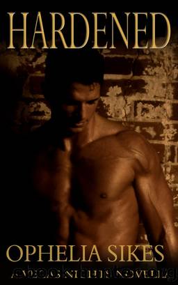 Hardened - A Vegas Nights Novella by Ophelia Sikes