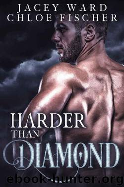 Harder Than Diamond by Jacey Ward & Chloe Fischer