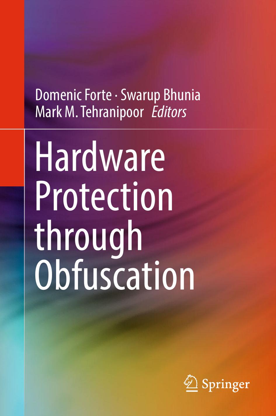Hardware Protection through Obfuscation by Domenic Forte Swarup Bhunia Mark M. Tehranipoor (eds.)