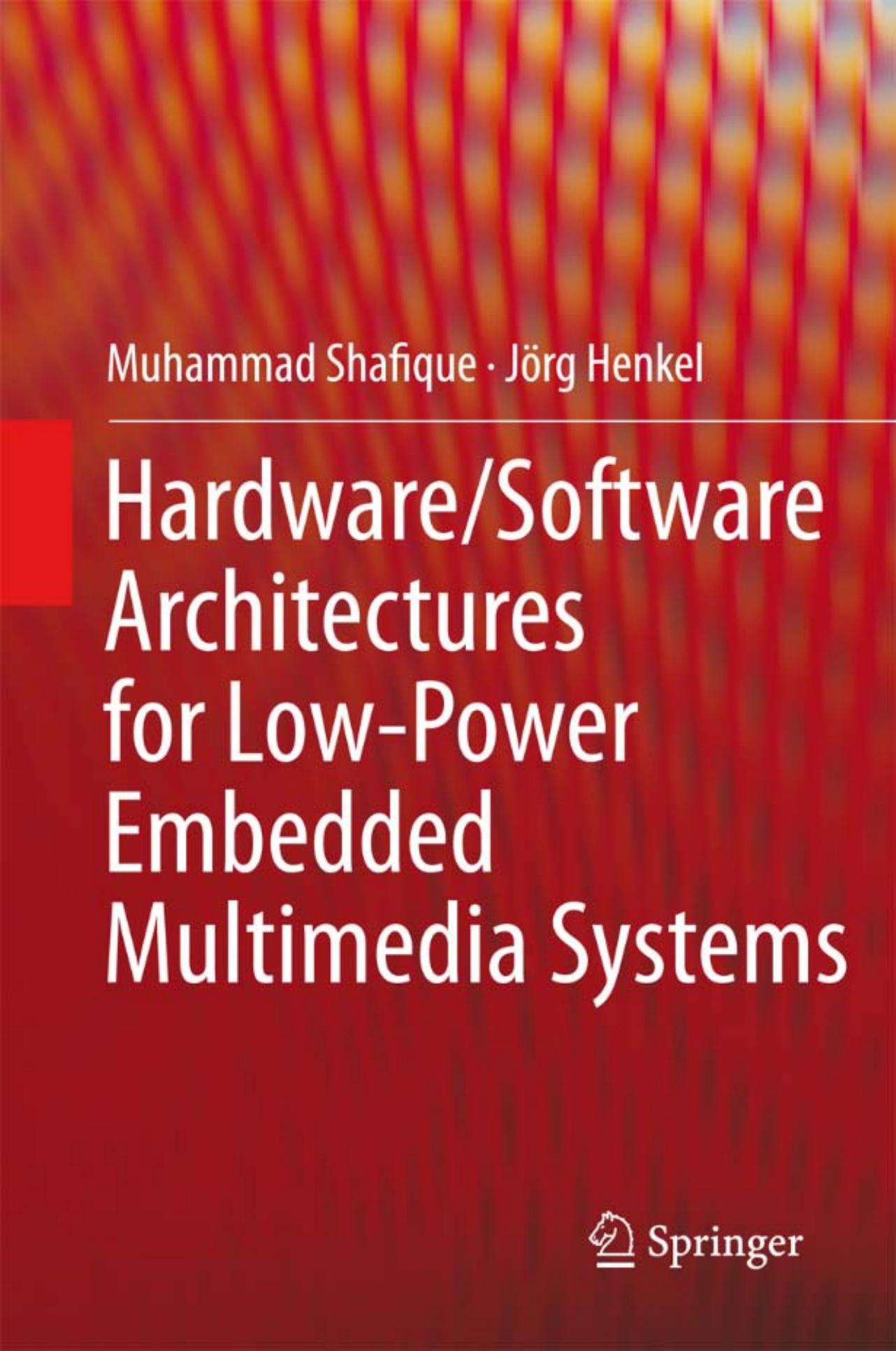 HardwareSoftware Architectures for Low-Power Embedded Multimedia Systems by Muhammad Shafique Jorg Henkel