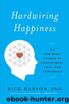 Hardwiring Happiness by Rick Hanson PhD