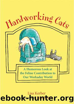 Hardworking Cats by Lisa Kerber
